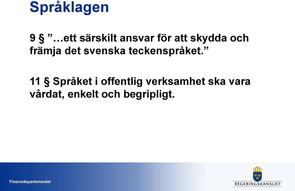 11 Språket i offentlig verksamhet ska vara