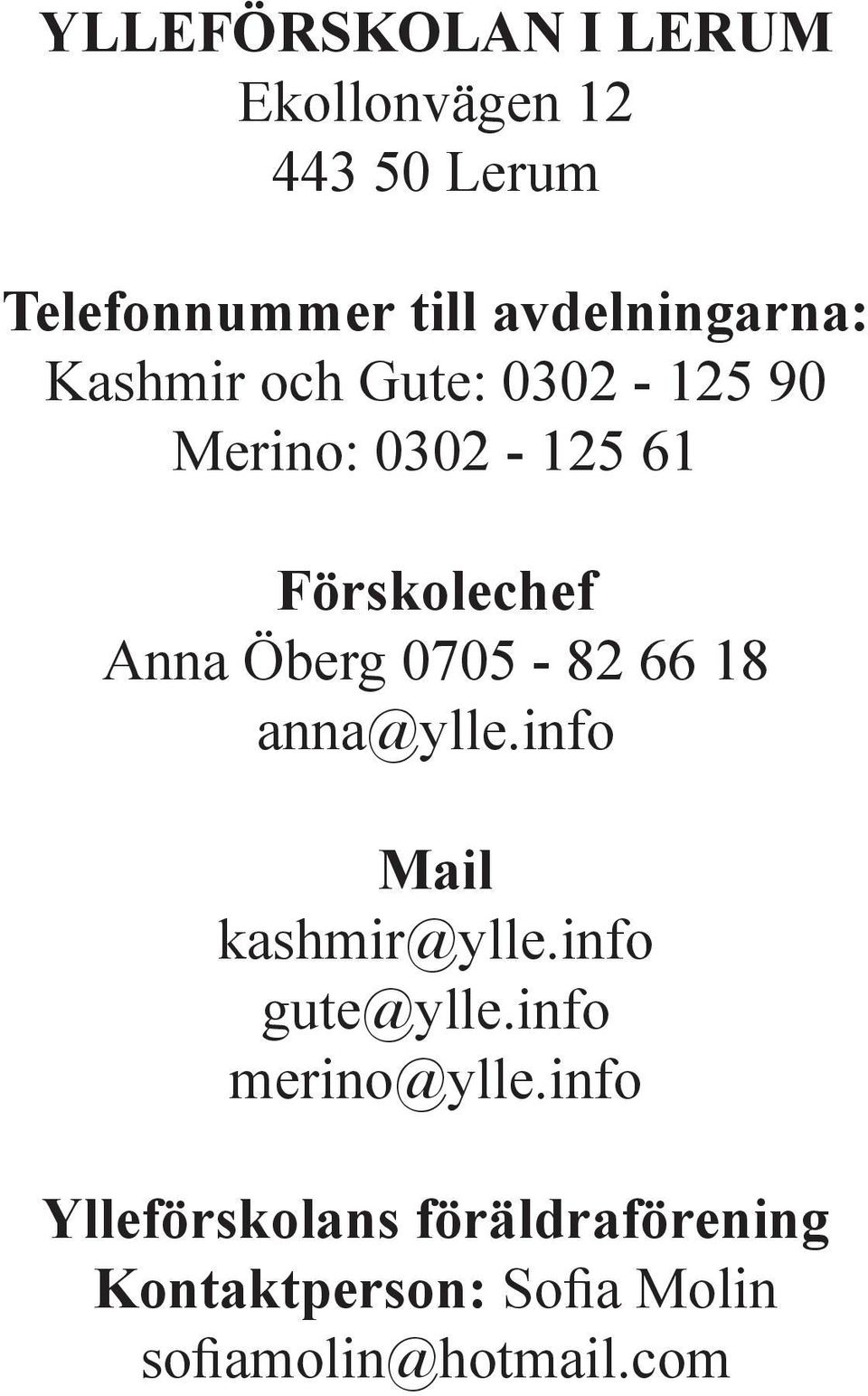 Anna Öberg 0705-82 66 18 anna@ylle.info Mail kashmir@ylle.info gute@ylle.