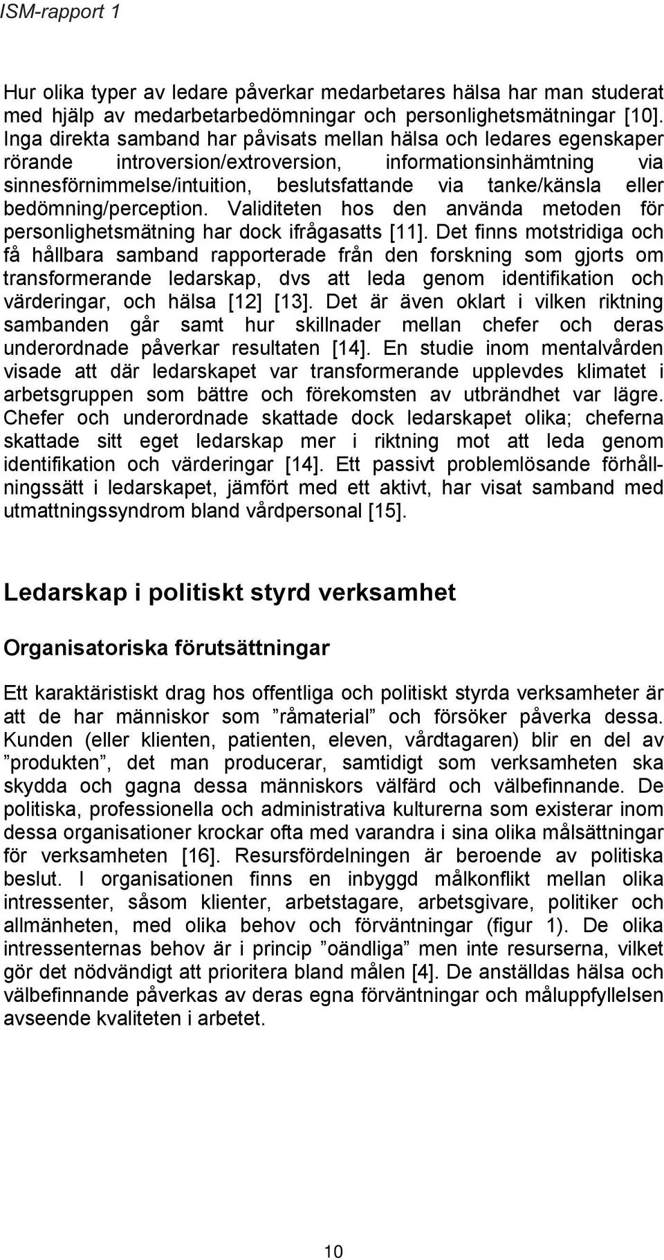 bedömning/perception. Validiteten hos den använda metoden för personlighetsmätning har dock ifrågasatts [11].