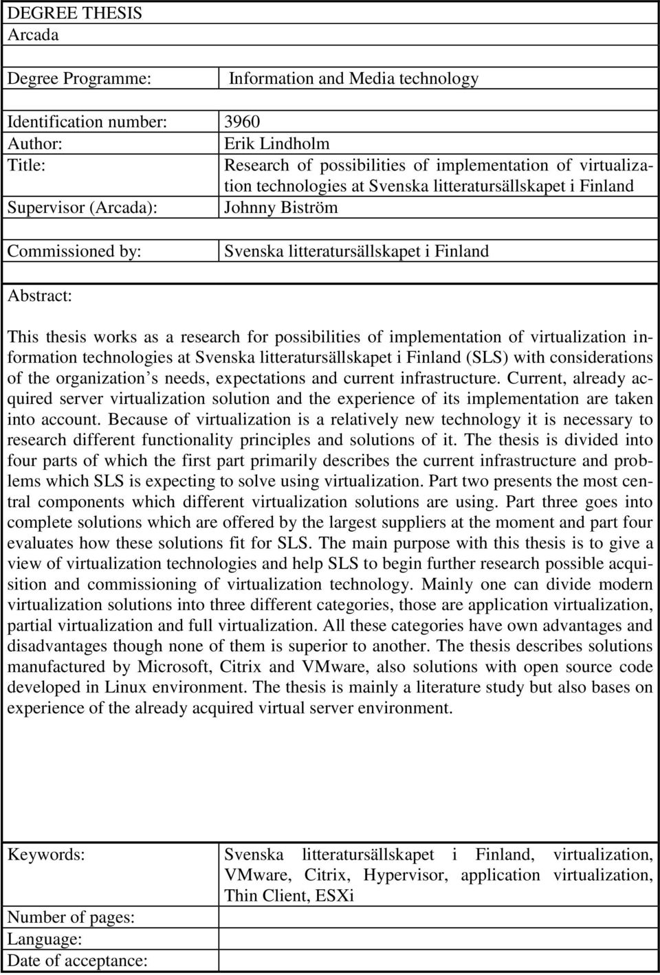 possibilities of implementation of virtualization information technologies at Svenska litteratursällskapet i Finland (SLS) with considerations of the organization s needs, expectations and current