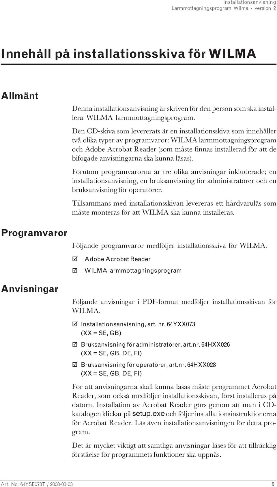 bifogade anvisningarna ska kunna läsas).