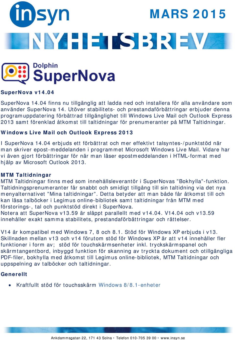 prenumeranter på MTM Taltidningar. Windows Live Mail och Outlook Express 2013 I SuperNova 14.