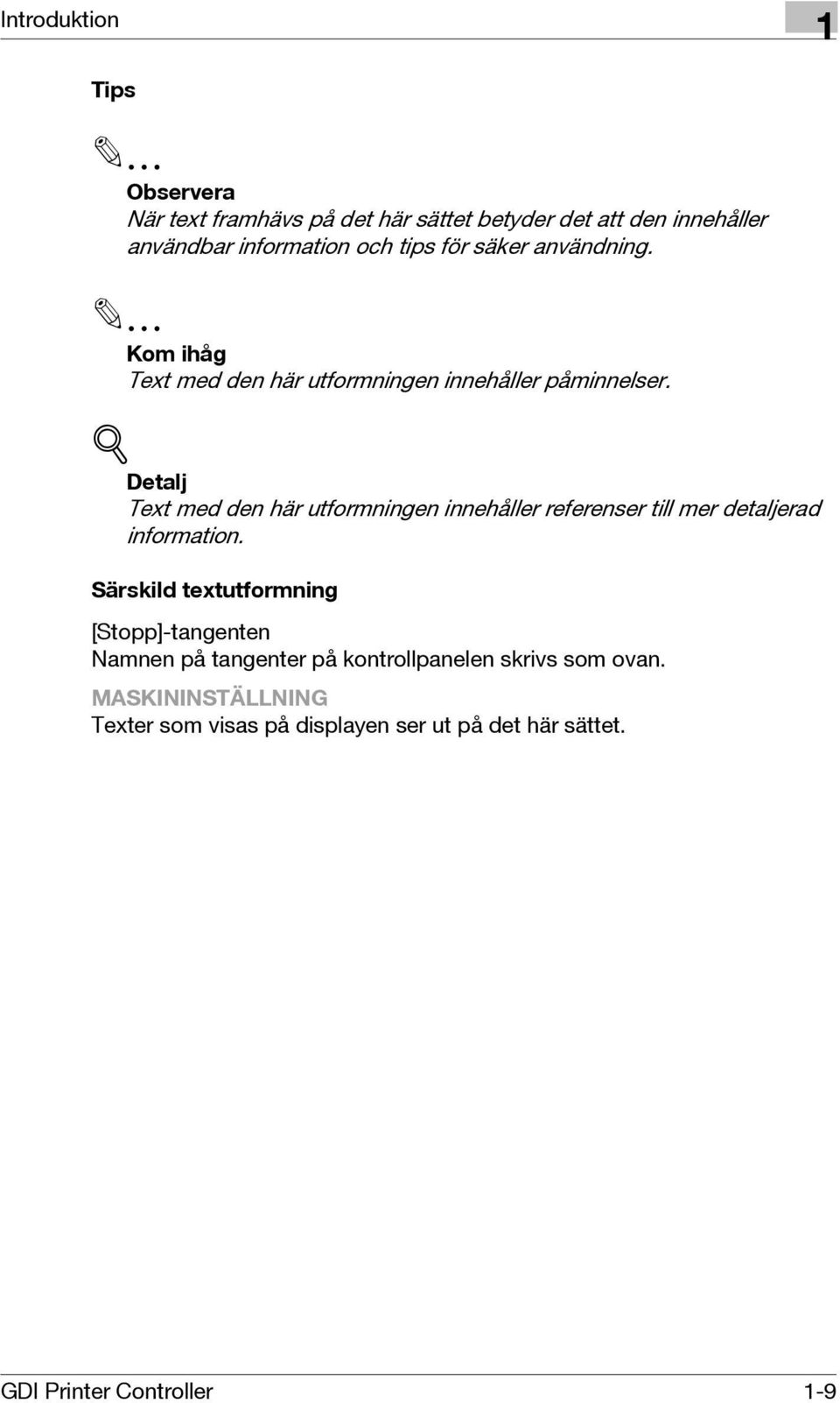 ! Detalj Text med den här utformningen innehåller referenser till mer detaljerad information.