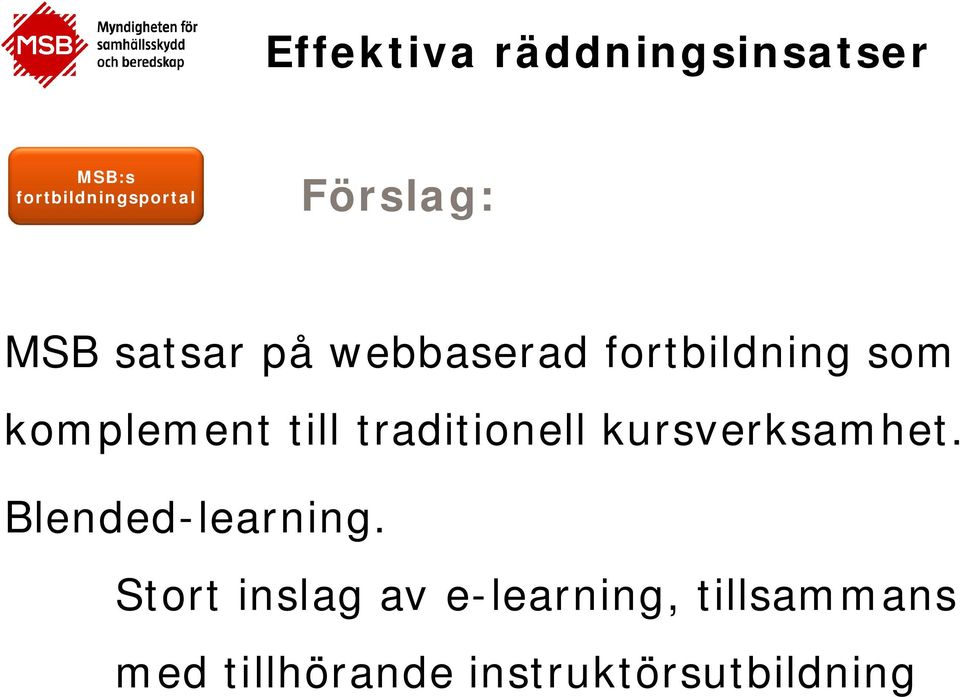 traditionell kursverksamhet. Blended-learning.