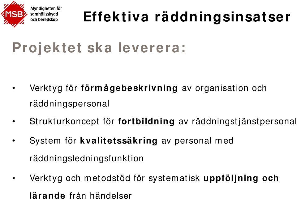 räddningstjänstpersonal System för kvalitetssäkring av personal med