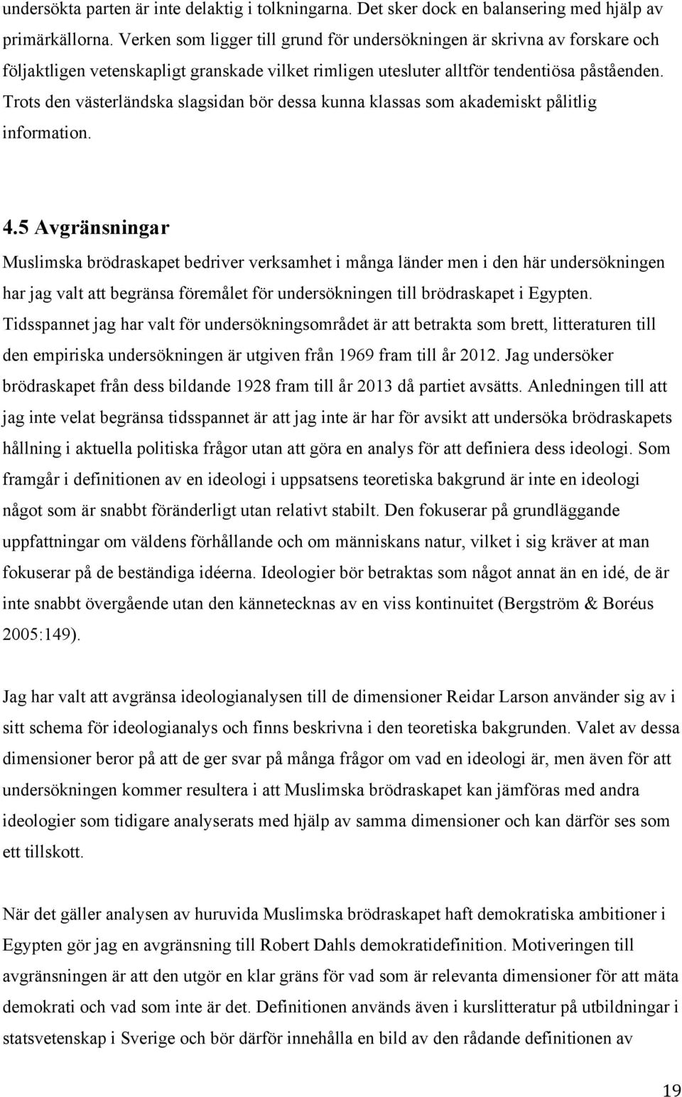 Trots den västerländska slagsidan bör dessa kunna klassas som akademiskt pålitlig information. 4.