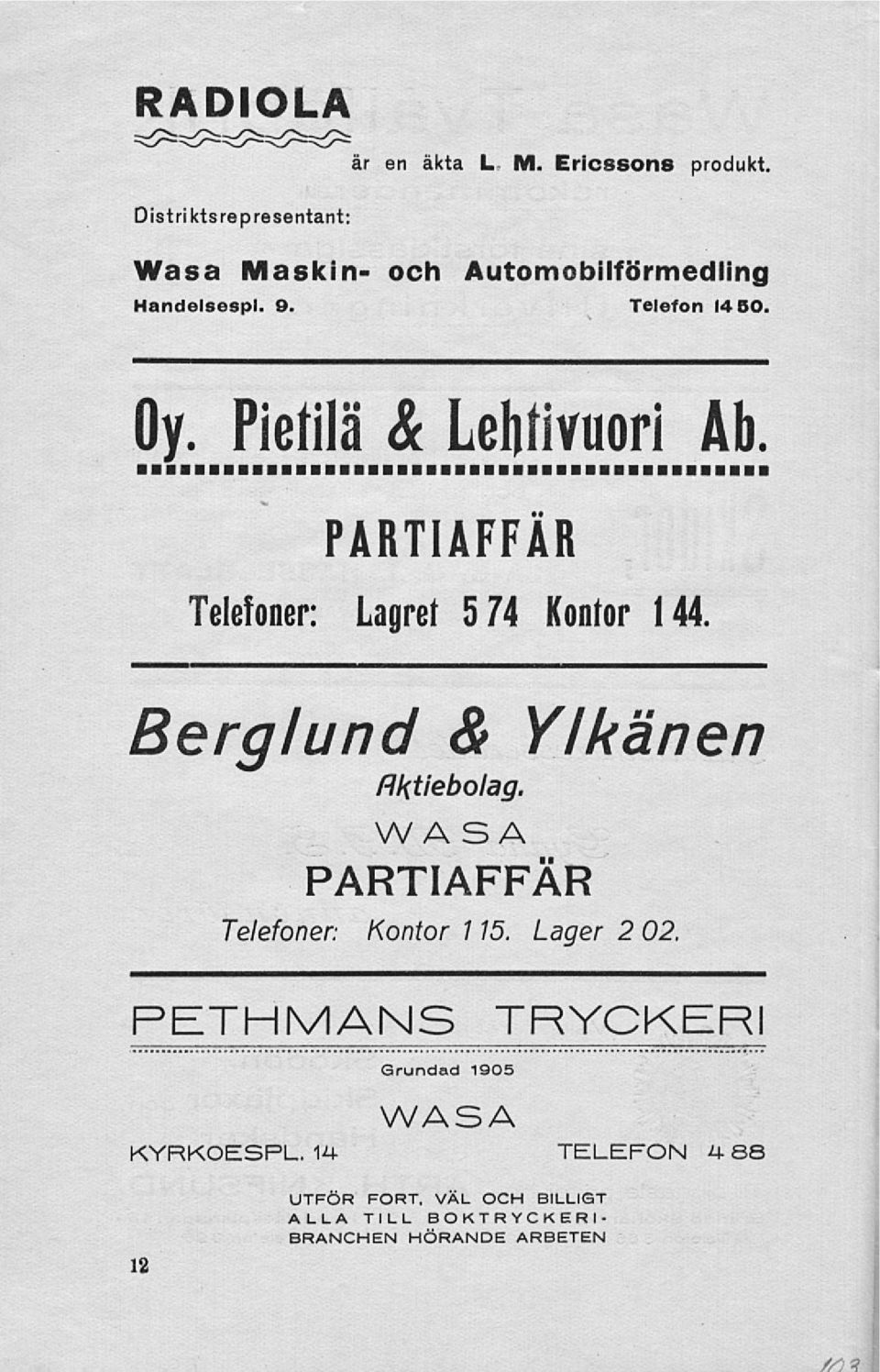 Telefon 14 50. PARTIAFFÄR Telefoner: Lagret 574 Kontor 144 Berglund & Ylkan en Aktiebolag.