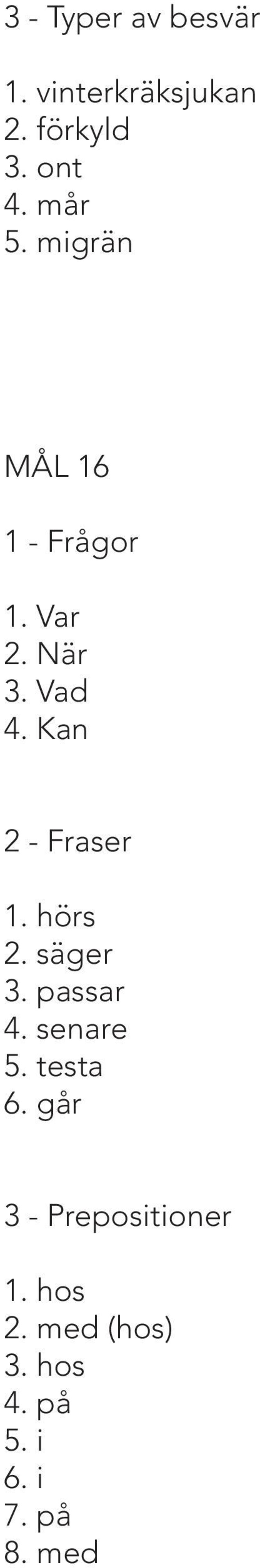 Kan 2 - Fraser 1. hörs 2. säger 3. passar 4. senare 5. testa 6.