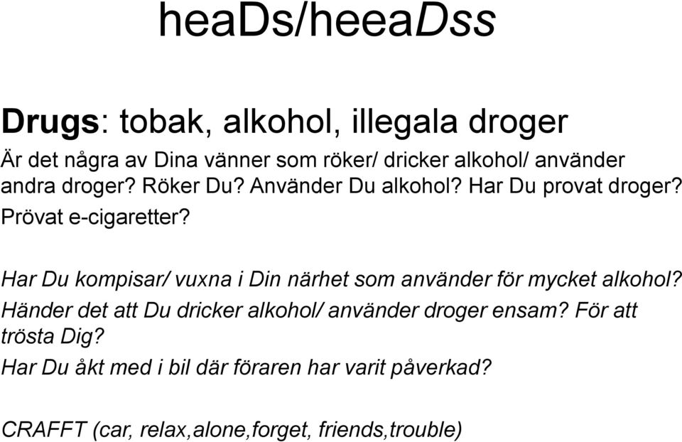 Har Du kompisar/ vuxna i Din närhet som använder för mycket alkohol?