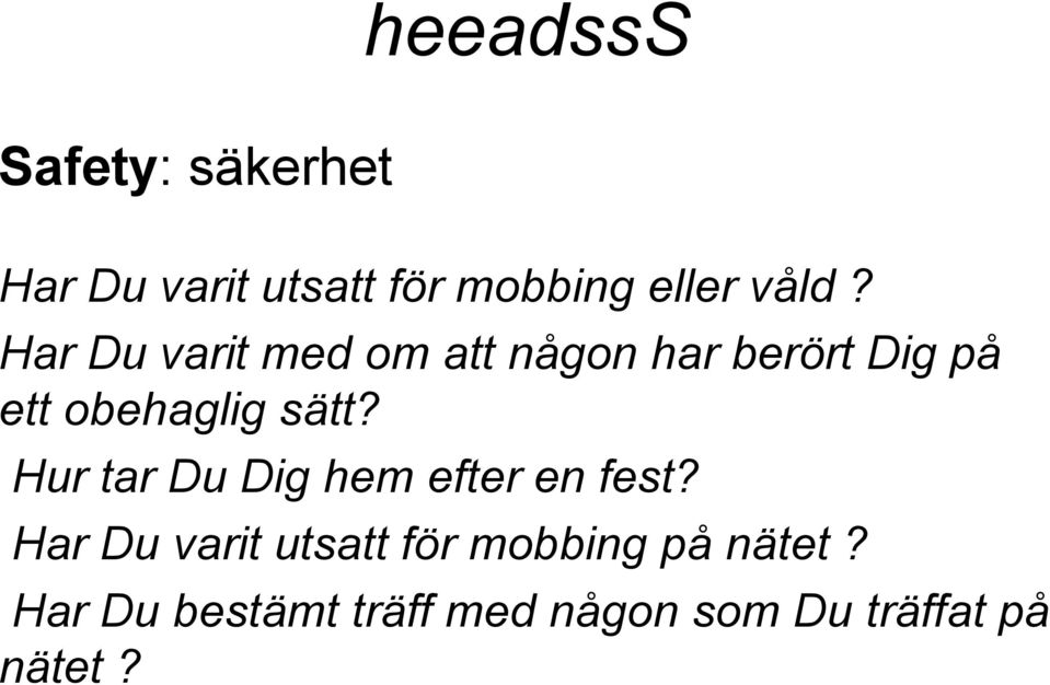 sätt? Hur tar Du Dig hem efter en fest?