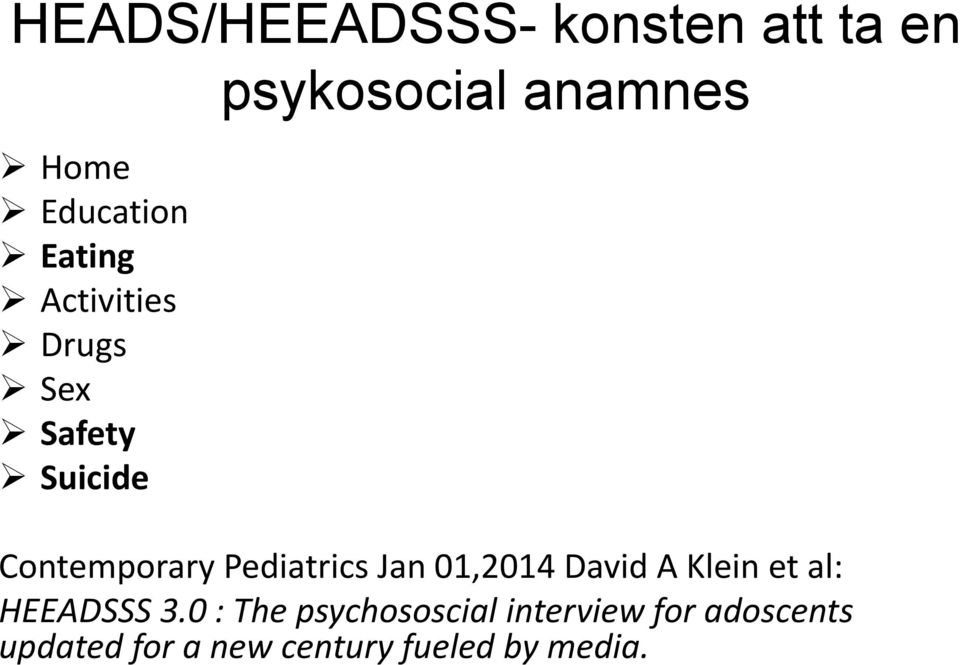 Pediatrics Jan 01,2014 David A Klein et al: HEEADSSS 3.