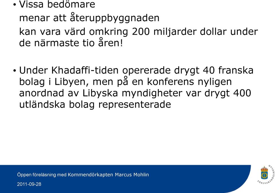 Under Khadaffi-tiden opererade drygt 40 franska bolag i Libyen, men på