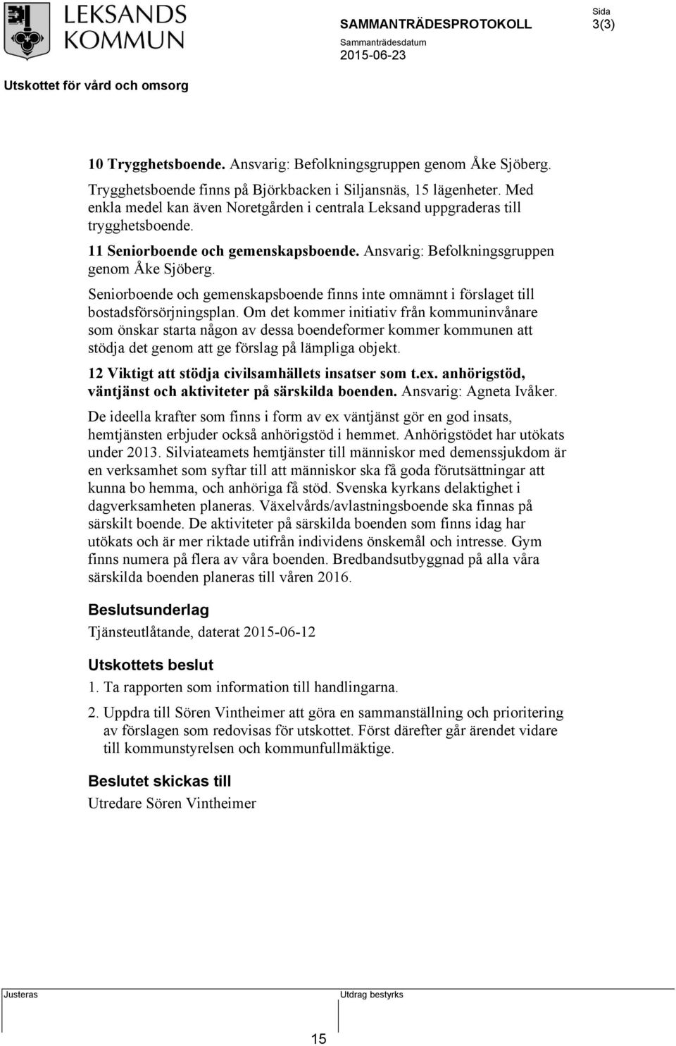 Seniorboende och gemenskapsboende finns inte omnämnt i förslaget till bostadsförsörjningsplan.