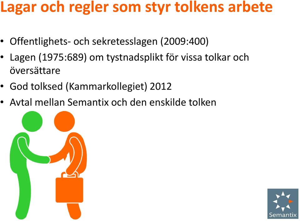 tystnadsplikt för vissa tolkar och översättare God tolksed