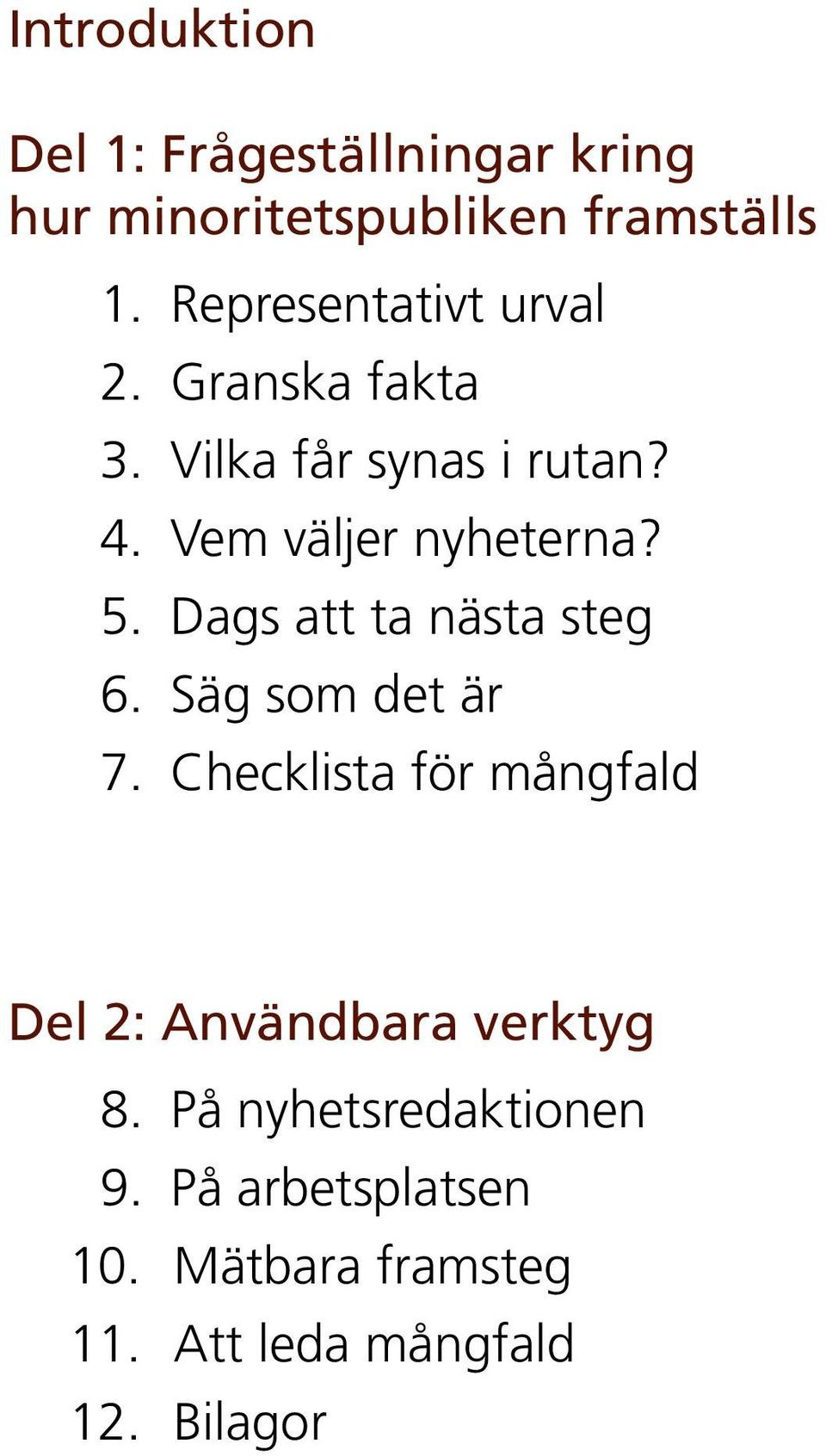 5. Dags att ta nästa steg 6. Säg som det är 7.