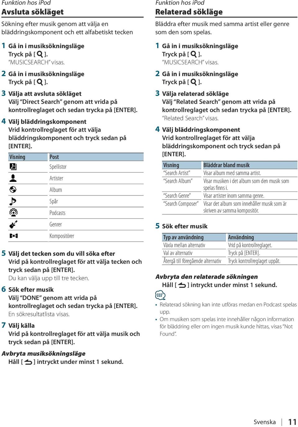 4 Välj bläddringskomponent Vrid kontrollreglaget för att välja bläddringskomponent och tryck sedan på [ENTER].