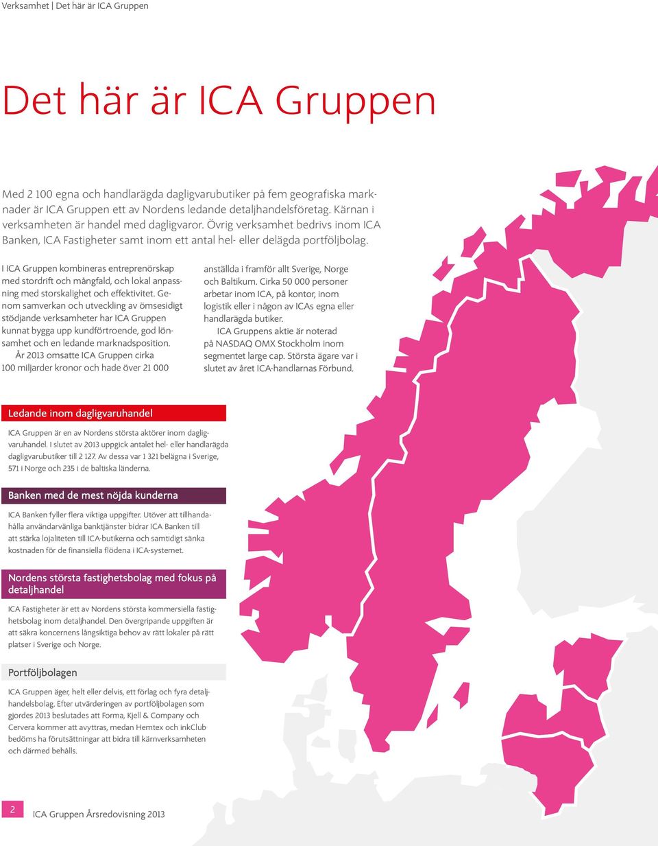 I ICA Gruppen kombineras entreprenörskap med stordrift och mångfald, och lokal anpassning med storskalighet och effektivitet.