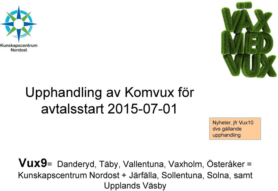 Danderyd, Täby, Vallentuna, Vaxholm, Österåker =