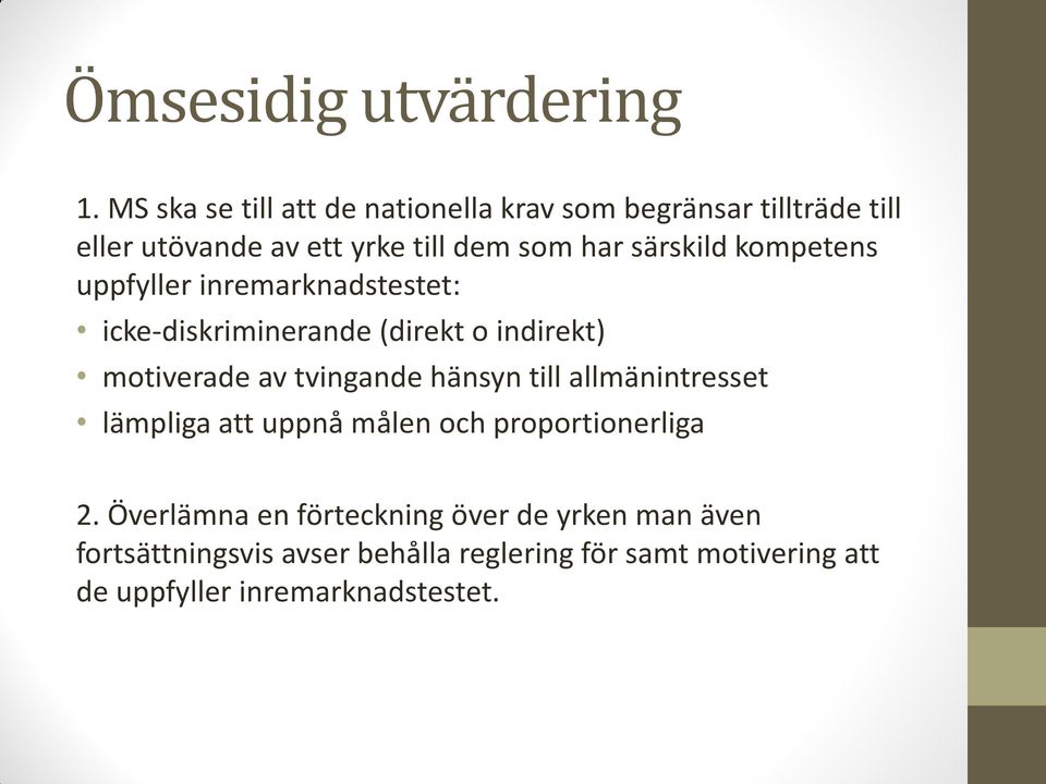 särskild kompetens uppfyller inremarknadstestet: icke-diskriminerande (direkt o indirekt) motiverade av tvingande