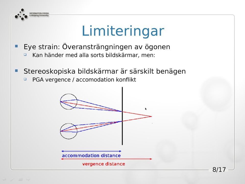 men: Stereoskopiska bildskärmar är särskilt