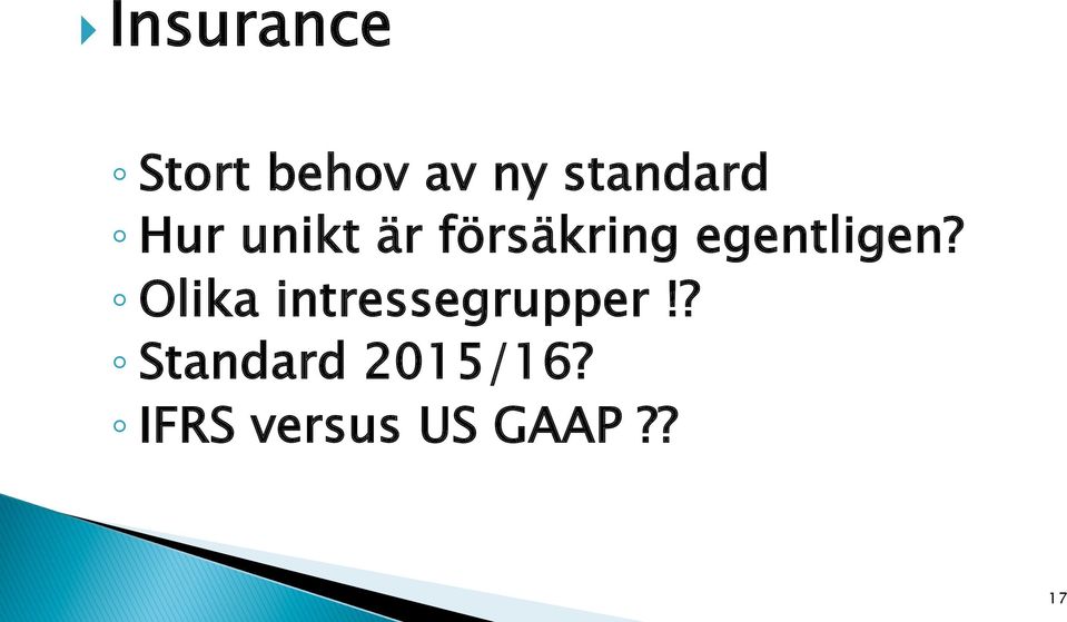 egentligen? Olika intressegrupper!