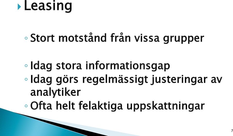 Idag görs regelmässigt justeringar av