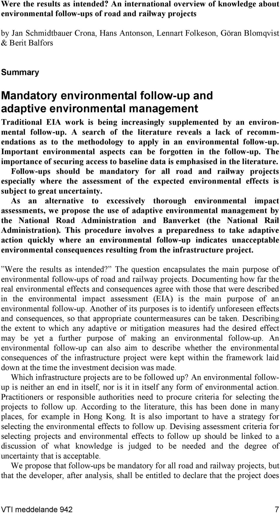 Mandatory environmental follow-up and adaptive environmental management Traditional EIA work is being increasingly supplemented by an environmental follow-up.