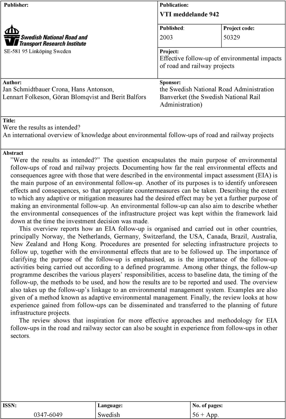 Title: Were the results as intended? An international overview of knowledge about environmental follow-ups of road and railway projects Abstract Were the results as intended?