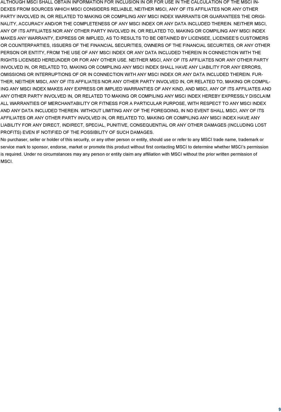 NEITHER MSCI, ANY OF ITS AFFILIATES NOR ANY OTHER PARTY INVOLVED IN, OR RELATED TO, MAKING OR COMPILING ANY MSCI INDEX MAKES ANY WARRANTY, EXPRESS OR IMPLIED, AS TO RESULTS TO BE OBTAINED BY