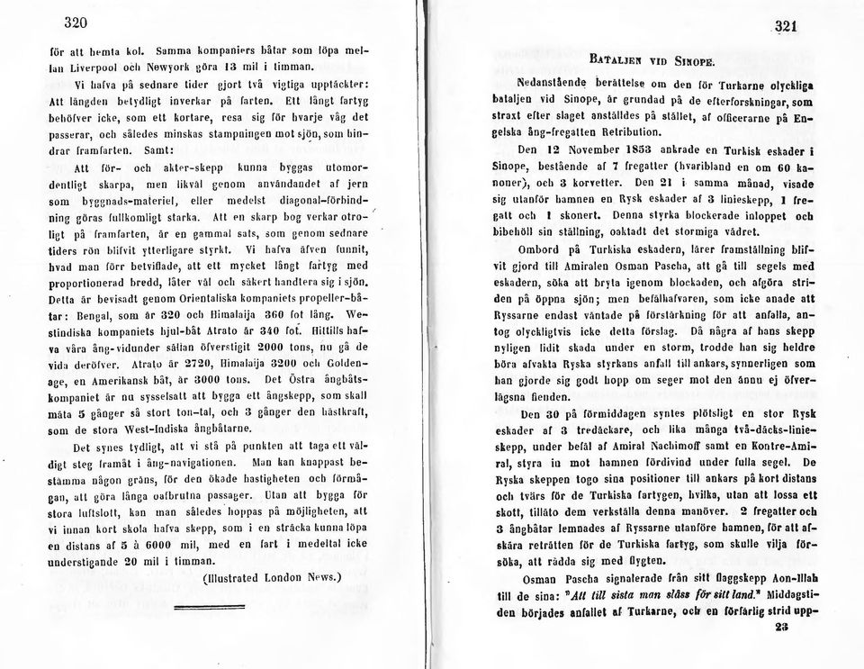 Ett 15ngt fartyg behöfver icl;e, som ett kortare, resa sig för hvarje våg det passerar, och således minskas stampniugen mot sj~n, som hindrar fram farten.