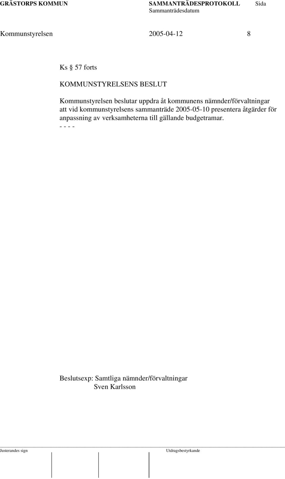 kommunstyrelsens sammanträde 2005-05-10 presentera åtgärder för anpassning av