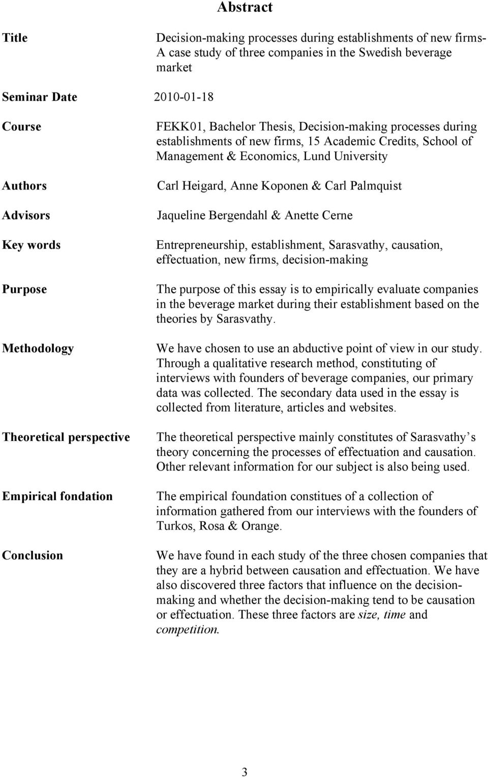 Management & Economics, Lund University Carl Heigard, Anne Koponen & Carl Palmquist Jaqueline Bergendahl & Anette Cerne Entrepreneurship, establishment, Sarasvathy, causation, effectuation, new