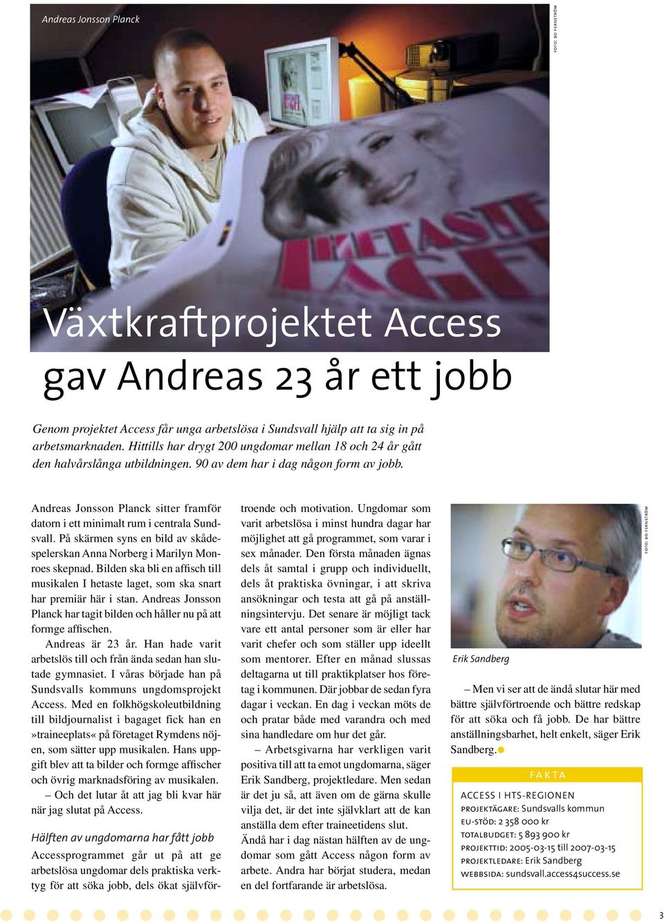 Andreas Jonsson Planck sitter framför datorn i ett minimalt rum i centrala Sundsvall. På skärmen syns en bild av skådespelerskan Anna Norberg i Marilyn Monroes skepnad.