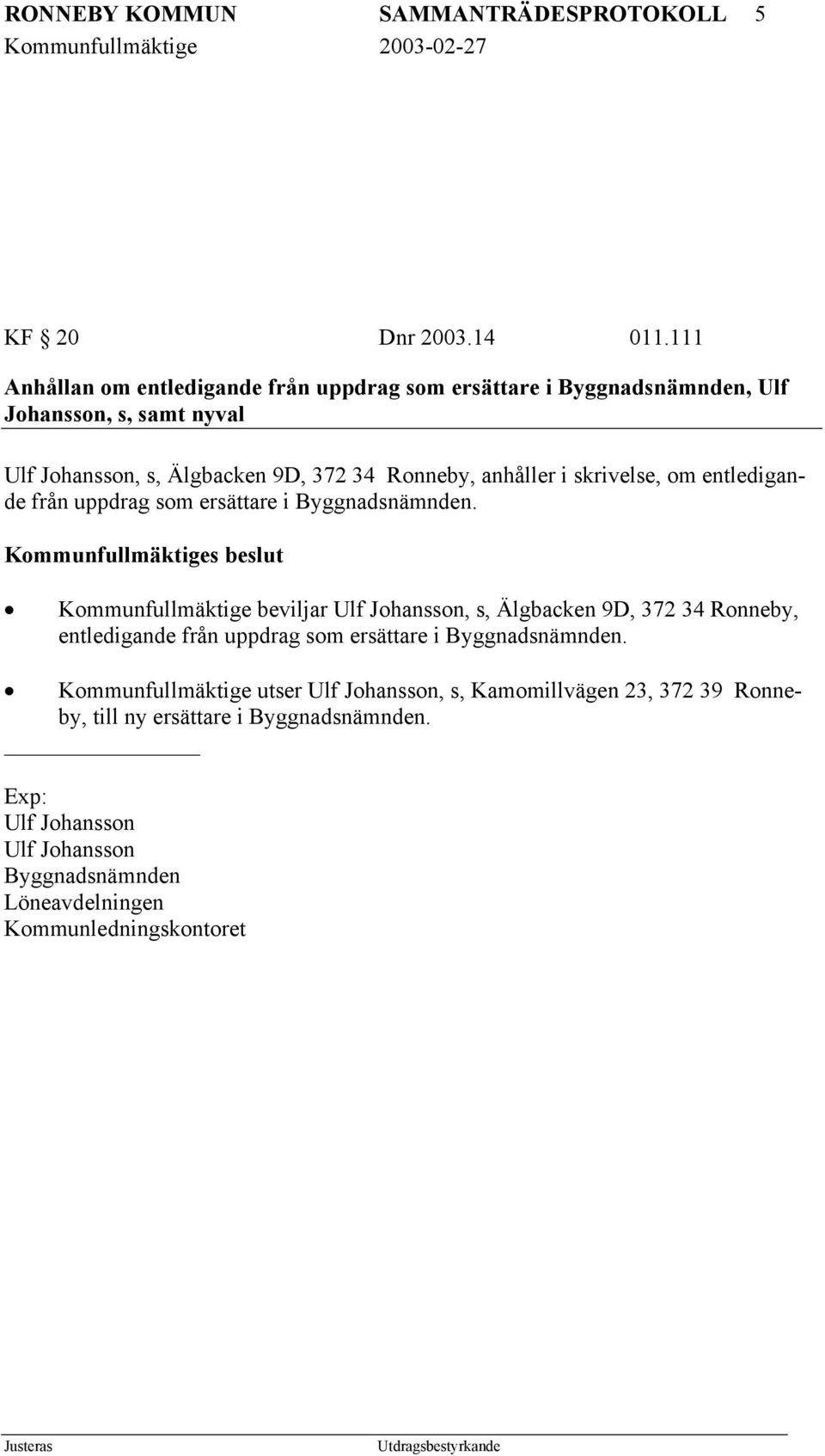 skrivelse, om entledigande från uppdrag som ersättare i Byggnadsnämnden.