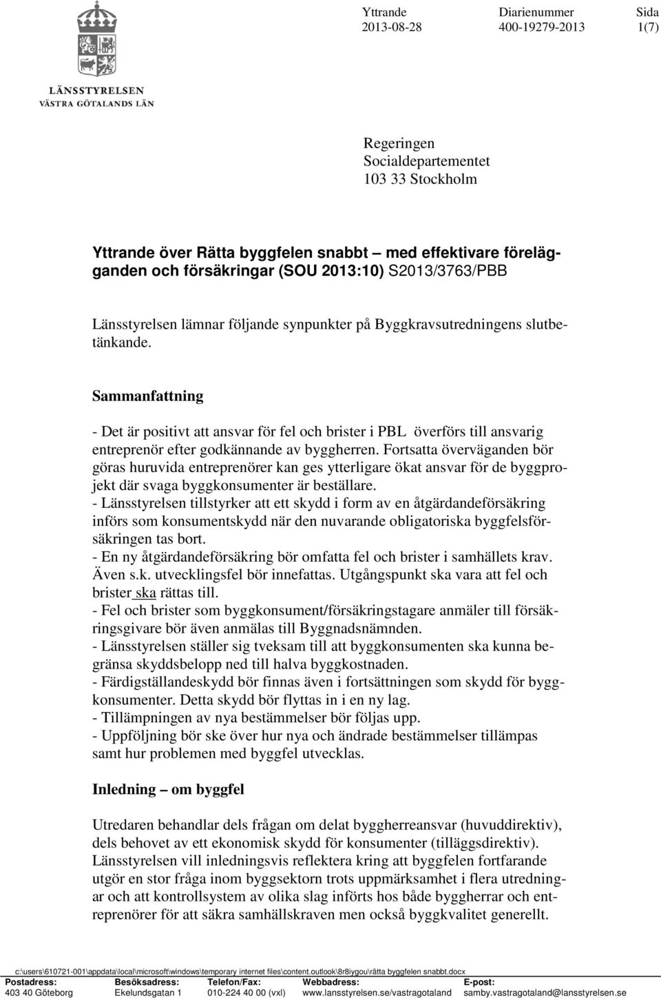 Fortsatta överväganden bör göras huruvida entreprenörer kan ges ytterligare ökat ansvar för de byggprojekt där svaga byggkonsumenter är beställare.