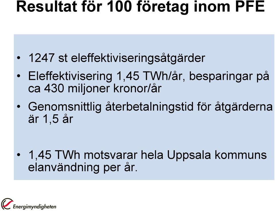 besparingar på ca 430 miljoner kronor/år Genomsnittlig