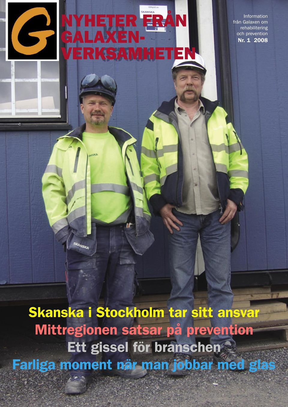 1 2008 Skanska i Stockholm tar sitt ansvar Mittregionen satsar på