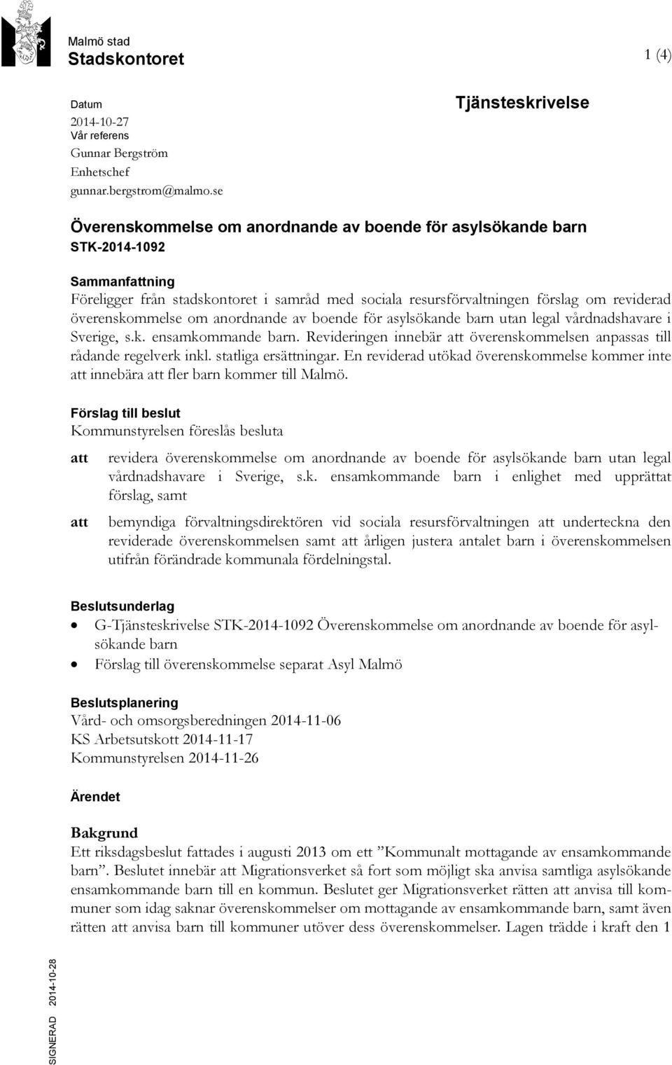 reviderad överenskommelse om anordnande av boende för asylsökande barn utan legal vårdnadshavare i Sverige, s.k. ensamkommande barn.