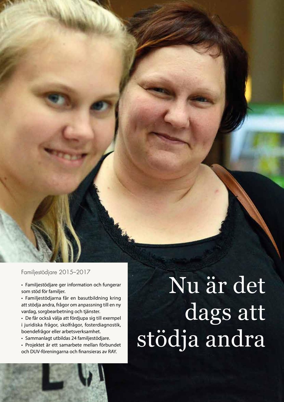 De får också välja att fördjupa sig till exempel i juridiska frågor, skolfrågor, fosterdiagnostik, boendefrågor eller