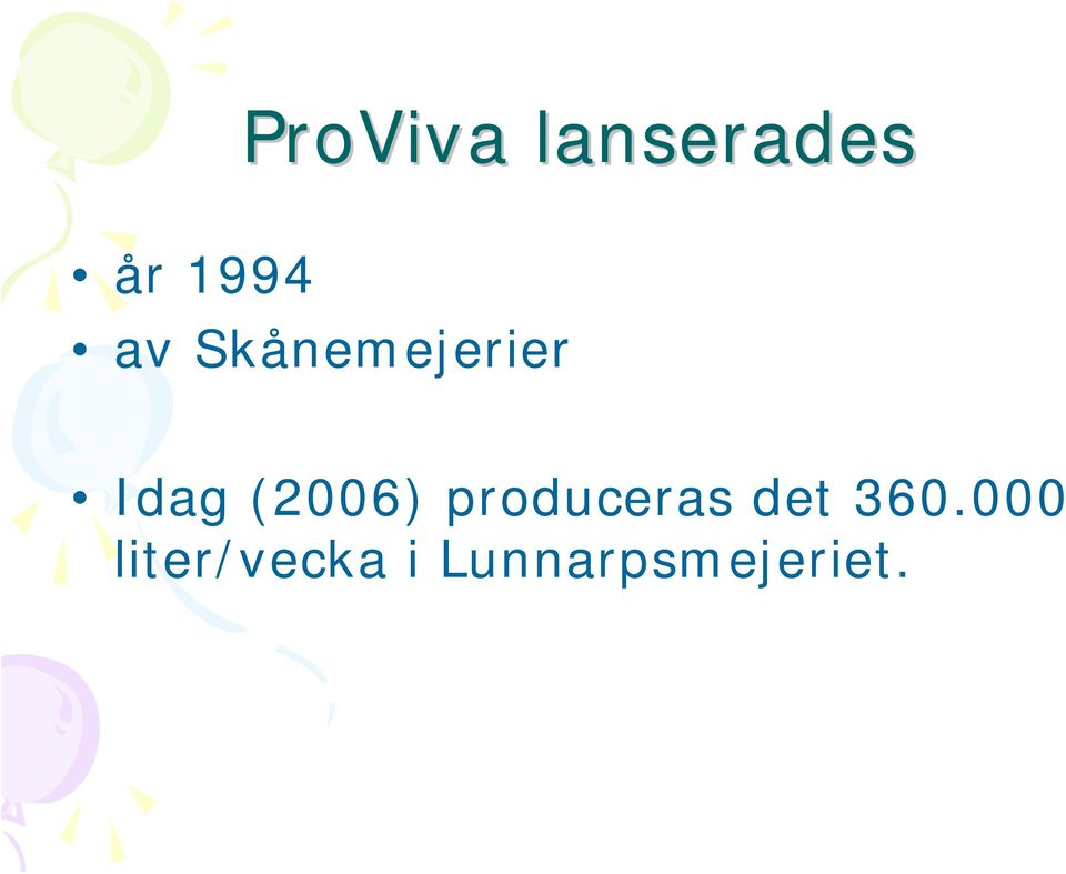 (2006) produceras det 360.