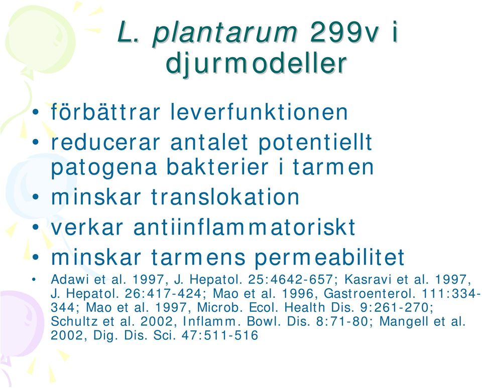 25:4642-657; Kasravi et al. 1997, J. Hepatol. 26:417-424; Mao et al. 1996, Gastroenterol. 111:334-344; Mao et al.