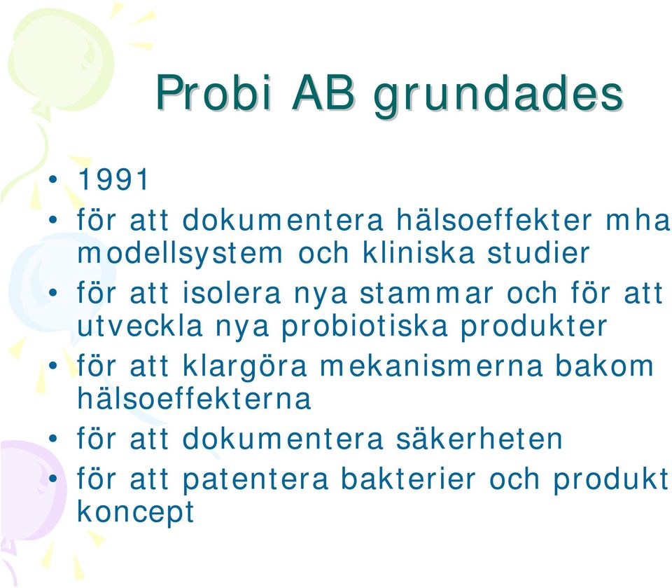 probiotiska produkter för att klargöra mekanismerna bakom hälsoeffekterna