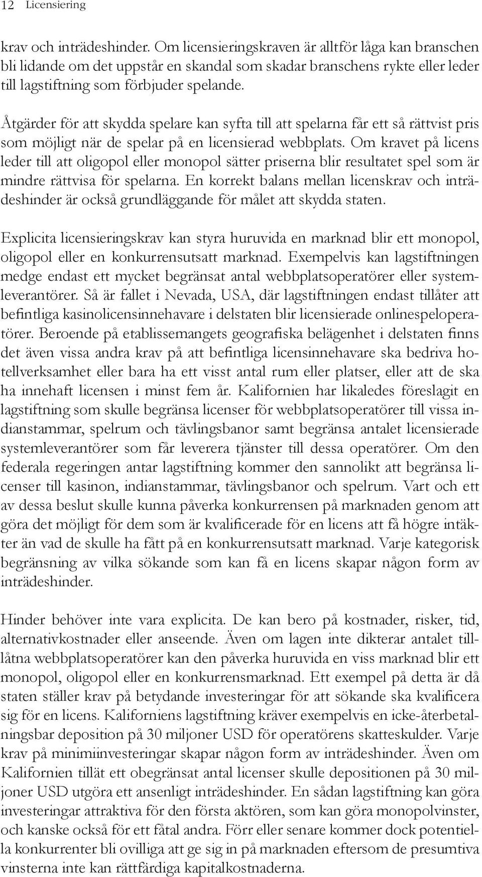 Åtgärder för att skydda spelare kan syfta till att spelarna får ett så rättvist pris som möjligt när de spelar på en licensierad webbplats.