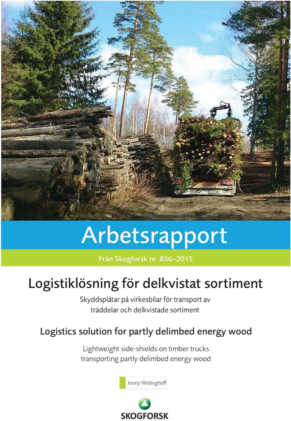 för transport av träddelar och delkvistade sortiment Logistics solution for