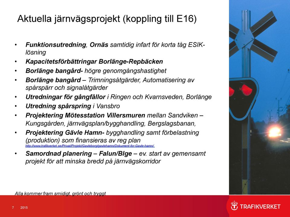 Projektering Mötesstation Villersmuren mellan Sandviken Kungsgården, järnvägsplan/bygghandling, Bergslagsbanan, Projektering Gävle Hamn- bygghandling samt förbelastning (produktion) som