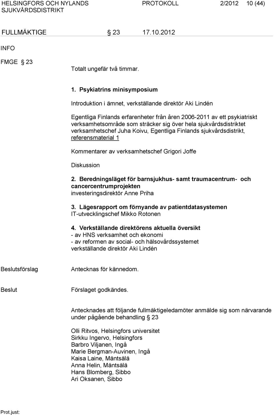 .10.2012 INFO FMGE 23 Totalt ungefär två timmar. 1.