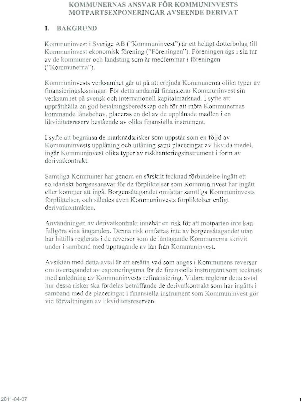 ting som är medlet mar i för 111 1 gen (" Komm u nerna" ), r"omm.minvests verksamhet g<r lit pa att erbj uda Komm unerna olika typer av fi nansiering, lösn ingar.