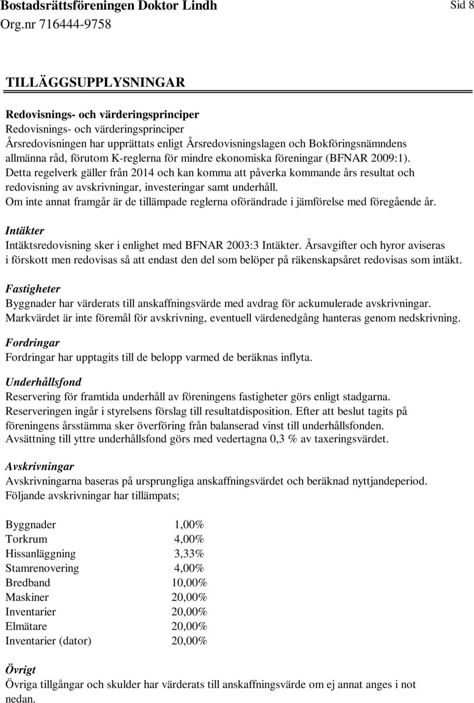 Detta regelverk gäller från 2014 och kan komma att påverka kommande års resultat och redovisning av avskrivningar, investeringar samt underhåll.