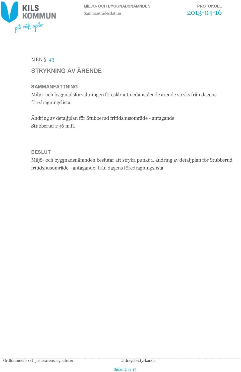 Ändring av detaljplan för Stubberud fritidshusområde - antagande Stubberud 1:36 m.fl.