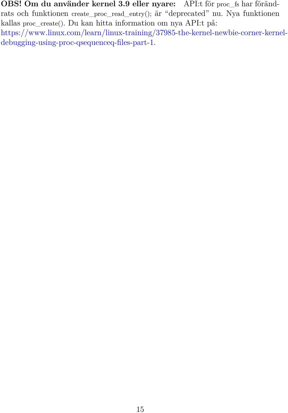 create_proc_read_entry(); är deprecated nu. Nya funktionen kallas proc_create().